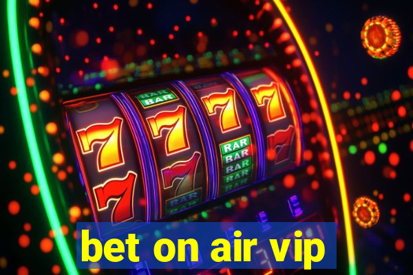 bet on air vip